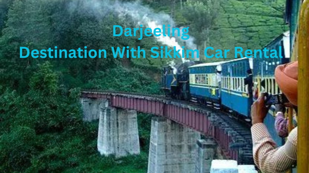 Darjeeling Destination With Sikkim Car Rental