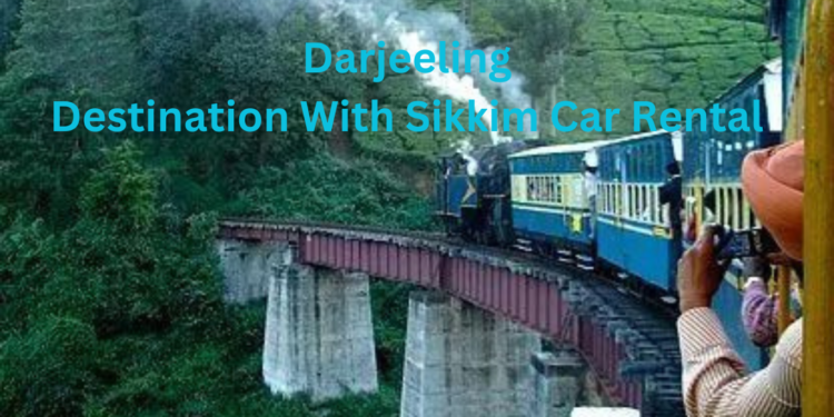 Darjeeling Destination With Sikkim Car Rental