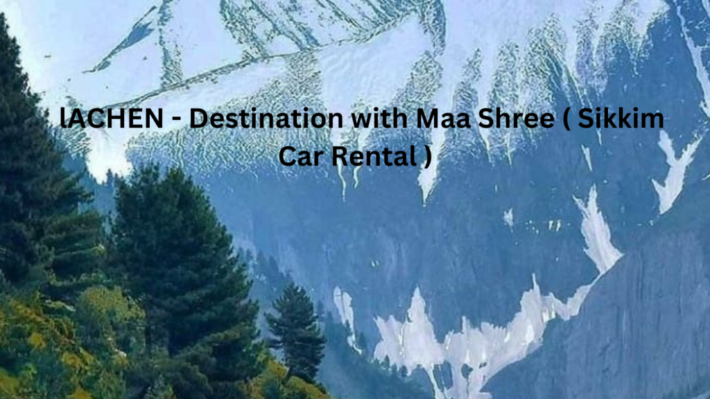 Lachen - destination With maa shree