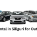 Car rental in Siliguri for Outstation​